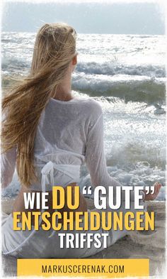 a woman sitting on the beach with her hair blowing in the wind and text reading we du gute entscheidungen trifest