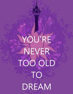 a purple poster with the words you're never too old to dream