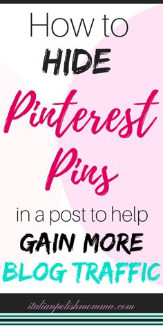 how to hide pinterest pins in a post to help gain more blog traffic