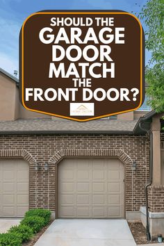 a garage door with the words should the garage door match the front door?