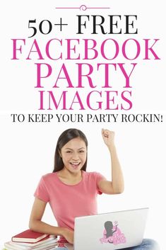 a woman sitting in front of a laptop computer with the text 50 + free facebook party images to keep your party rockin '