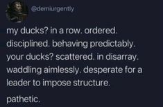 the text reads, my ducks? in a row ordered disppling behaving predicciably