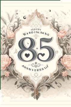 an anniversary card with the number 85 and flowers