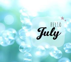 the words hello july written in black on a blue background with soap bubbles floating around