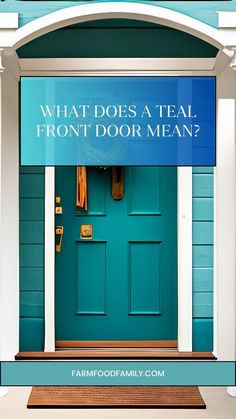 a blue door with the words what does a teal front door mean? on it