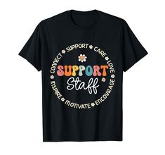 a black t - shirt with the words support staff in colorful letters and flowers on it