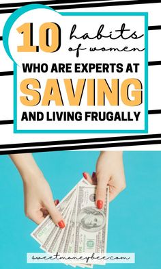 a woman holding money with the words 10 benefits of women who are experts at saving and living frugally