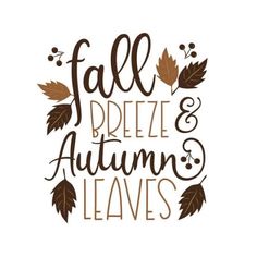 fall, freeze and autumn leaves hand drawn lettering on white paper with brown leaves around it