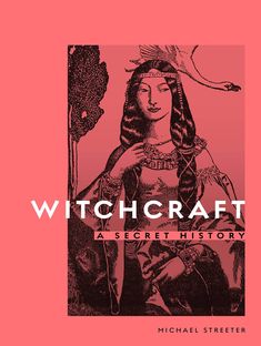 Witchcraft: A Secret History (Hardcover) A Secret History, Modern Magic, Ancient Mythology, The Witches, Unbelievable Facts, The Secret History, Folk Tales, Coven, History Books