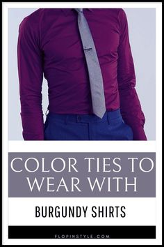 Elevate your men's outfit with our guide on what color ties perfectly complement burgundy shirts. Discover a range of color combinations, from classic to bold, to enhance your style effortlessly. Learn more at flopinstyle.com Burgundy Shirt Outfit, Dark Brown Dress, Dark Grey Dress Pants, Burgundy Tie, Light Grey Dress, Burgundy Shirt, Tie Matching, Burgundy Pants