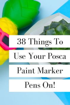 some plastic toys are sitting on top of a table with the words 38 things to use your poca paint marker pens on