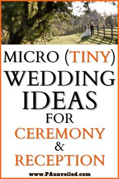 an orange and white photo with the words micro tiny wedding ideas for ceremony and reception