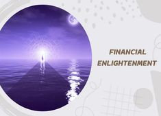 a man standing in the middle of an ocean under a purple sky with text that reads financial enlightening