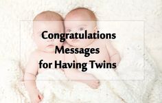 two baby babies laying on top of each other with the words congratulations messages for having twins