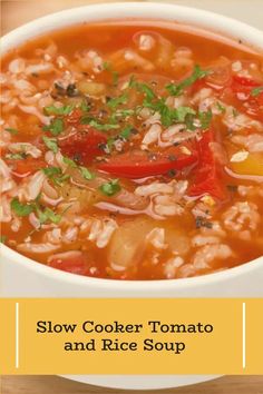 slow cooker tomato and rice soup in a white bowl on a wooden table with text overlay reading slow cooker tomato and rice soup