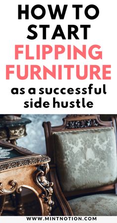 a chair with the words how to start flipping furniture as a successful side hustle