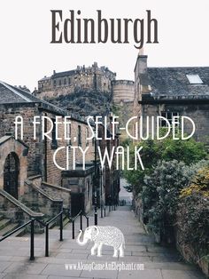 an image of edinburgh with text overlaying it that says, a free self - guided city walk