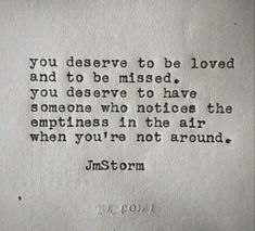 an old typewriter with a quote written on the paper that says, you deserves to be loved and to be missed