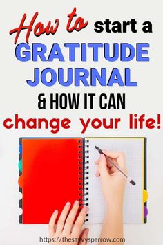 someone writing on a notebook with the title how to start a gratitude journal and how it can change your life