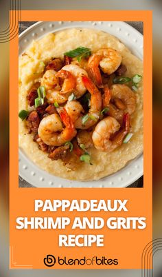 the recipe for pappadeaux shrimp and grits is shown on an orange background