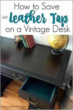 a black desk with the title how to save the leather top on a vintage desk