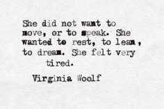 virginia woolf quote on white paper with black and white typewriter font that reads she did not want to move, or to speak