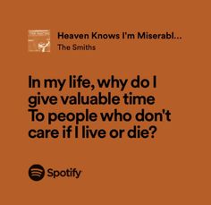 an orange background with the words in my life, why do i give valuable time to people who don't care if live or die?