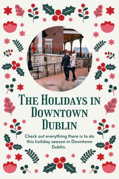 the holidays in downtown dublin poster with holly wreaths and people walking down the street