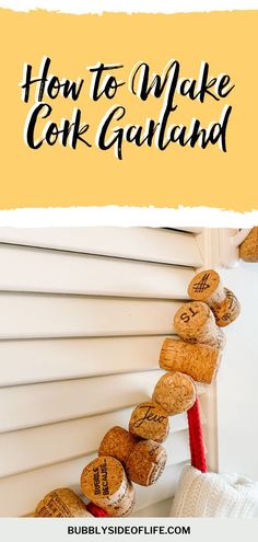 the words how to make cork garland on a window sill with bread hanging from it