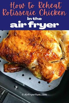 how to reheat rotissee chicken in the air fryer with text overlay