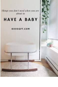 a baby crib with the words things you don't need when you are about to have a baby