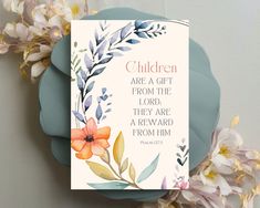 a card with the words children are a gift from the lord and they are a reward from him