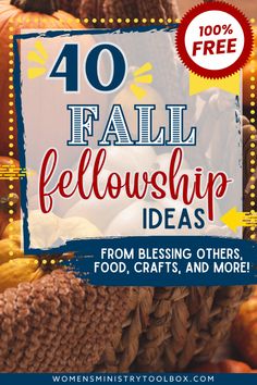 a basket full of pumpkins with the text 40 fall fellowship ideas from blessing others, food crafts and more