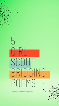 the text reads, 5 girl scout bridging poem's on a green background