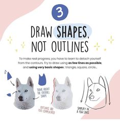 three different types of dogs with the words draw shapes, not outlines on them