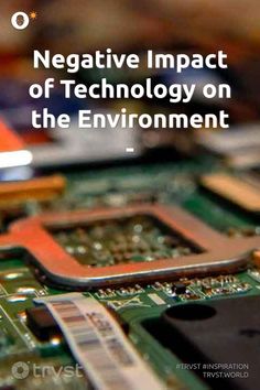 an electronic device with the words negative impact of technology on the environment