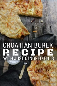 a close up of two slices of pizza on a table with text overlay that reads, croatan burek recipe with just 6 ingredients