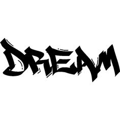 the word dream is written in black ink on a white background, and it appears to be graffiti