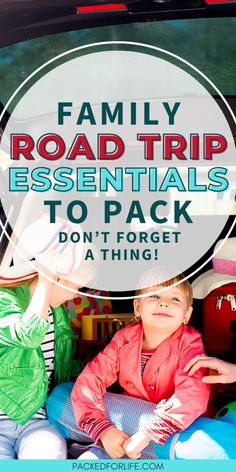 two children sitting in the back of a truck with text overlay reading family road trip essentials to pack don't forget at things