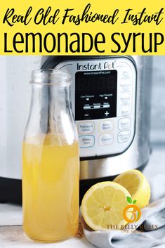 a bottle of lemonade syrup next to an instant pressure cooker with the words real old fashioned instant lemonade syrup