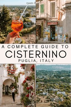 a complete guide to cisternino in pugliia, italy with pictures of buildings and flowers