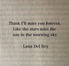 an old book with the quote, think i'll miss you forever like the stars miss