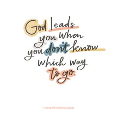 the words god leads you when you don't know which way to go on