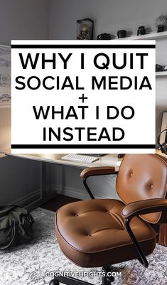 an office chair with the words why i quit social media and what i do instead