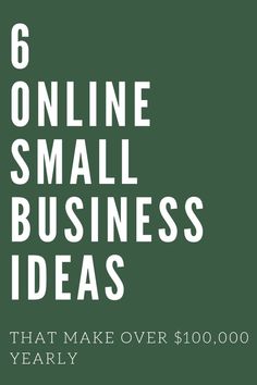 the words 6 online small business ideas that make over $ 10, 000 per year