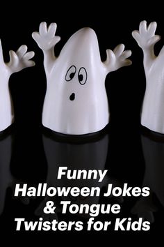 funny halloween jokes and tongue twisters for kids to make them look like ghostes