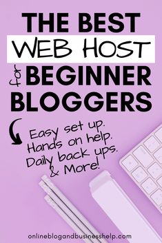 the best web host for beginner bloggers easy set up, hands on help daily back - ups and more