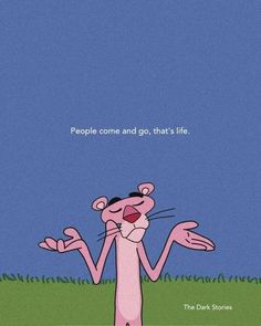 a cartoon cat with its arms out and the words people come and go, that's life