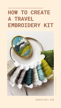 an embroidery kit with the title how to create a travel embroidery kit