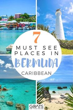 the seven must see places in bermuda, including lighthouses and palm trees with text overlay that reads 7 must see places in bern